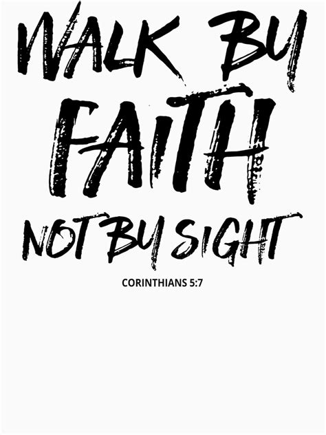 The bible has many quotes about faith and what it means to walk by faith not by sight is defined in 2 corinthians 5 7. "Walk by Faith Not by Sight - CORINTHIANS 5:7 - Christian Quotes" Women's Premium T-Shirt by ...