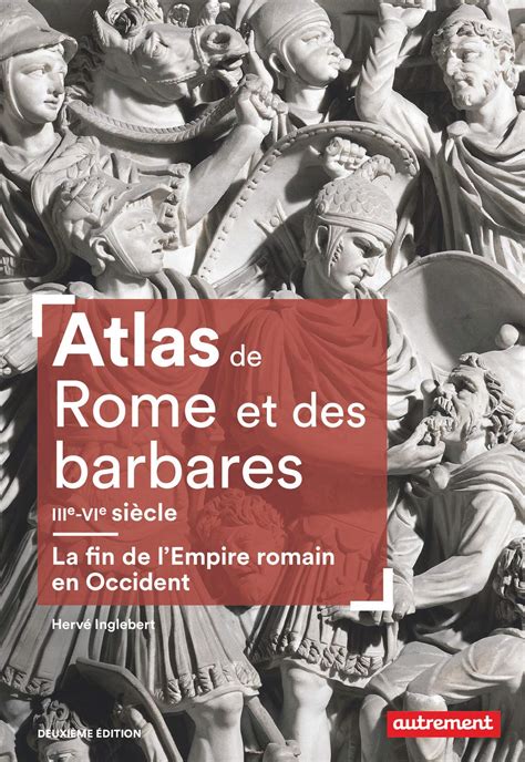 Atlas De Rome Et Des Barbares Iiie Vie Siècle La Fin De Lempire