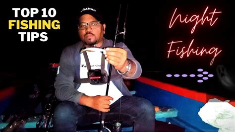 Top 10 Fishing Tips For Night Fishing Best Fishing Tips And Tricks
