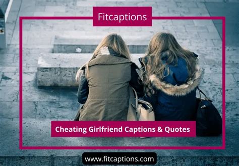 Heartbreak Chronicles Cheating Girlfriend Captions Fitcaptions
