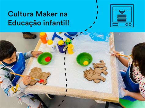 Como trabalhar a Cultura Maker na Educação Infantil