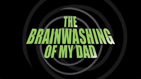 The Brainwashing Of My Dad 2015 Trakttv