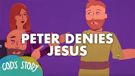 Gods Story Peter Denies Jesus Youtube