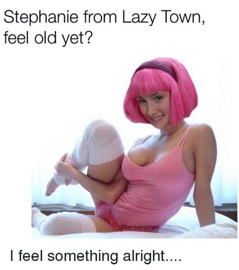 Lazy Town Stephanie Memes Findsource