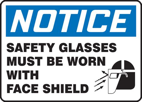 Safety Glasses Must Be Worn With Face Shield Osha Safety Sign Mppe860