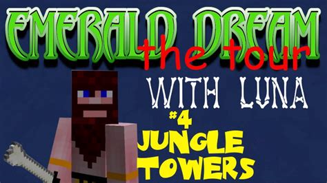 Emerald Dream The Tour Ep 4 Jungle Towers Youtube