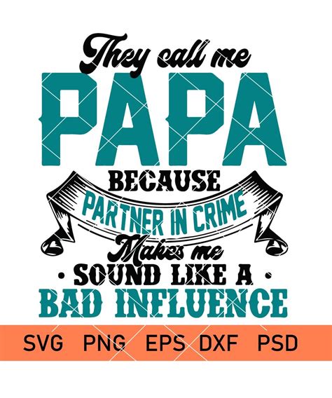 They Call Me Papa Because Partner In Crime Makes Me Sound Like A Bad