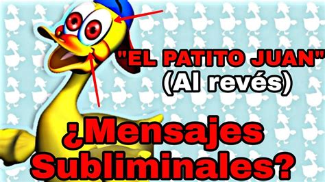 No Debes Escuchar El Patito Juan Al RevÉs Mensajes Subliminales Youtube