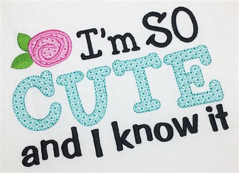 Im So Cute And I Know It Embroidery Design By Embroideryland