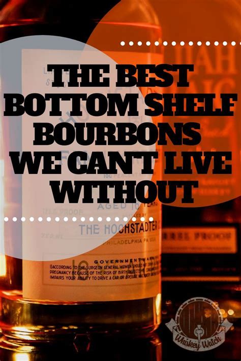 The Best Bottom Shelf Bourbons We Cant Live Without Best Bourbon Whiskey Bourbon Whiskey