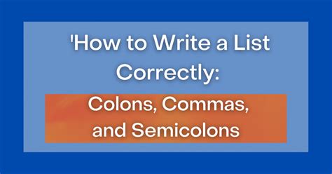 How To Write A List Correctly Colons Commas And Semicolons