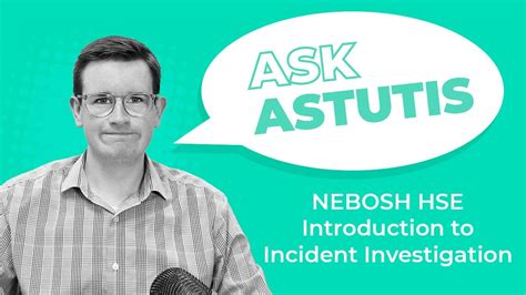 Nebosh Hse Introduction To Incident Investigation Ask Astutis Youtube