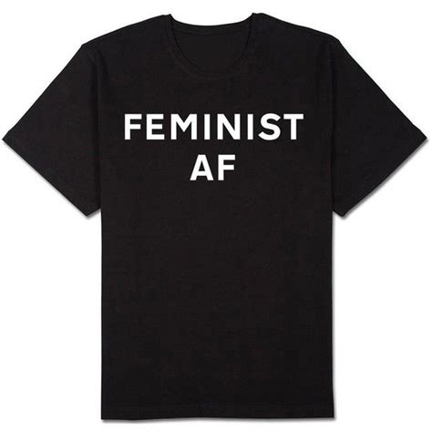 Feminist Af Tee Inr Liked On Polyvore Featuring Tops And T