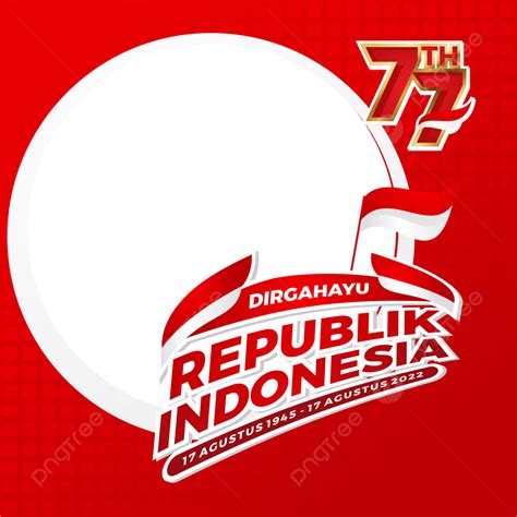 Twibbon Hut Ri Ke 77 Twibbon Hut Ri 2022 Hut Ri Ke 77 Dirghayu Indonesia Png And Vector With