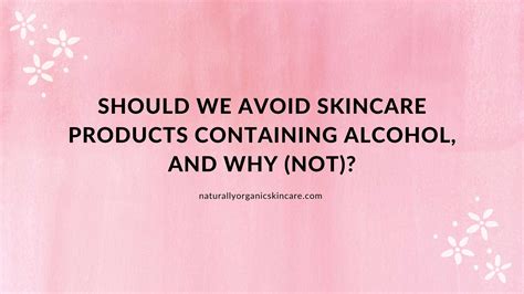 Good Vs Bad Alcohol In Skincare What To Avoid And Why Not