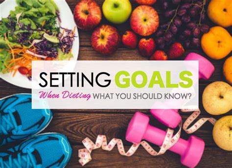Setting Goals When Dieting What You Should Know Setting Goals Diet