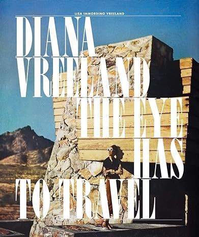 Diana Vreeland The Eye Has To Travel Amazon Co Uk Immordino Vreeland Lisa Clark Judith