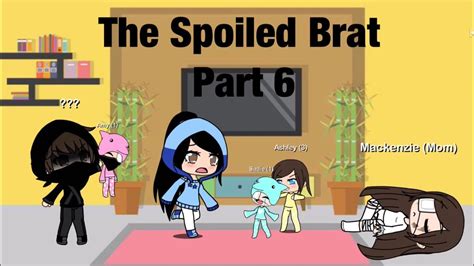 The Spoiled Bratgacha Mini Moviepart 6 Youtube