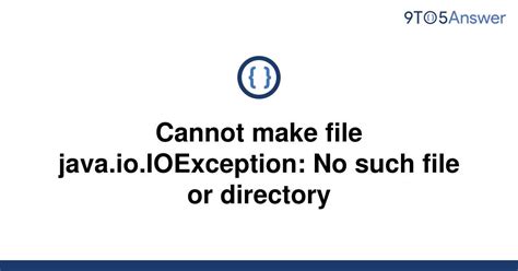 Solved Cannot Make File Java Io Ioexception No Such To Answer