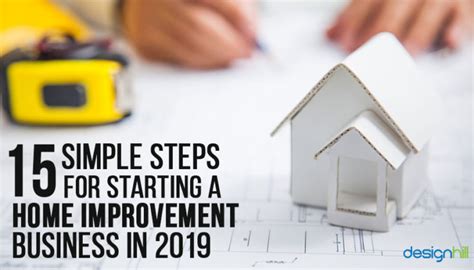 15 Simple Steps For Starting A Home Improvement Business In 2019