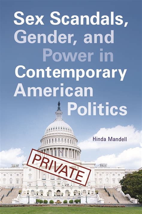 Sex Scandals Gender And Power In Contemporary American Politics • Abc Clio