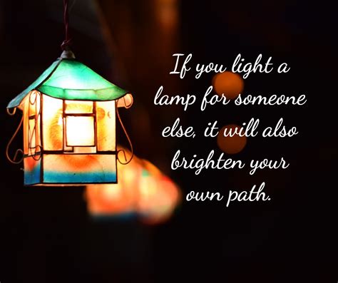 If You Light A Lamp For Someone Else It Will Also Brighten Your Own
