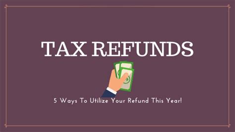5 Ways To Make Your Tax Refund Work For You
