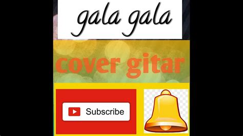Gala Gala Cover Gitar Terbaru 2019 Youtube