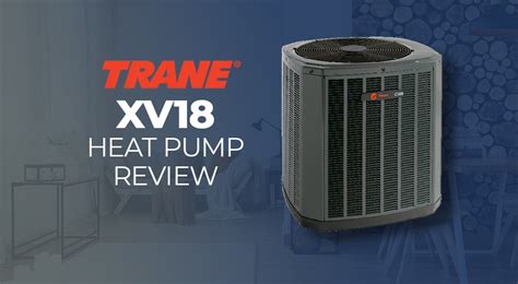 Trane Xv18 Heat Pump Review An Intuitive Efficient Heat Pump Fire And Ice