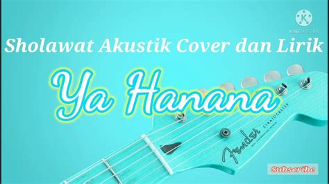 Sholwat Akustik Cover Dan Lirik Ya Hanana Youtube
