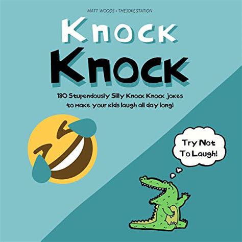 Knock Knock 180 Stupendously Silly Knock Knock Jokes To Make Your Kids