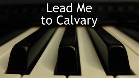 Lead Me To Calvary Piano Instrumental Hymn Youtube