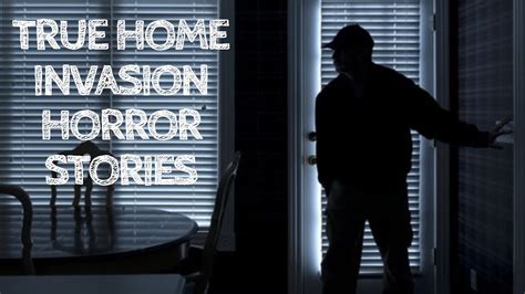 3 True Home Invasion Horror Stories Youtube