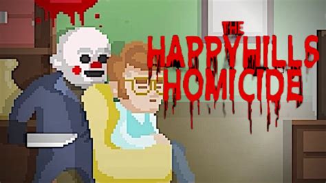 The Happyhills Homicide You Absolutely Dont Murder People A Murder