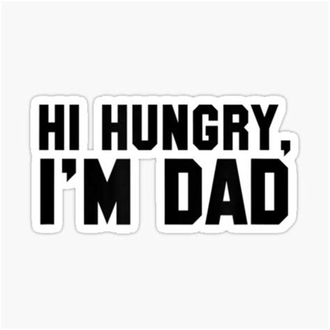 Hi Hungry I M Dad Funny Sticker By Rikkiweekes Redbubble