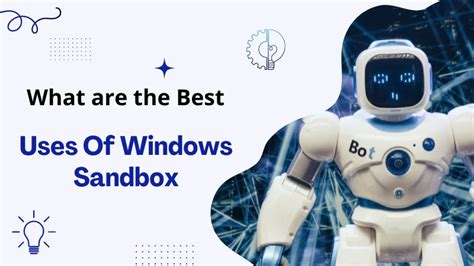 What Are The Best Uses Of Windows Sandbox Perf 4 Tech