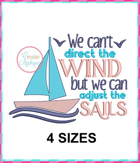 We Cant Direct The Wind But We Can Adjust The Sails Embroidery Design