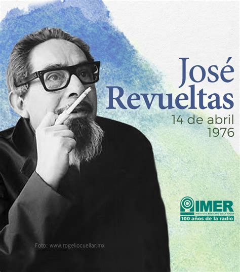 14 De Abril De 1976 Fallece El Escritor Mexicano José Revueltas Imer