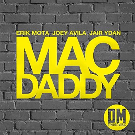 Mac Daddy By Erik Mota And Joey Avila And Jair Ydan On Amazon Music