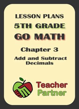 This is a bundle deal! Lesson Plans: Go Math Grade 5 Chapter 3 - Add & Subtract Decimals