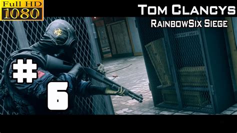 Tom Clancys Rainbow Six Siege Gameplay Walkthrough Part 6 1080p Pc