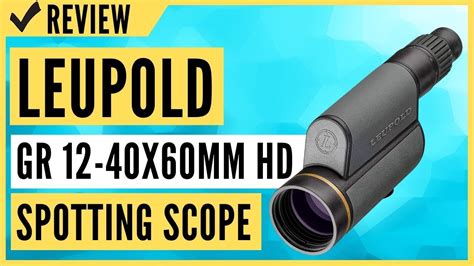 Leupold Gr 12 40x60mm Hd Gold Ring Spotting Scope Review Youtube