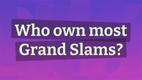 Who Own Most Grand Slams Youtube