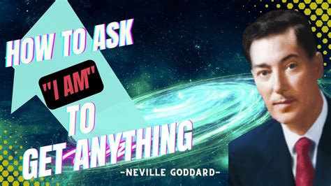 Neville Goddard How To Ask I Am To Get Anything You Want In Life