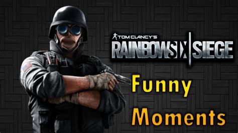 Rainbow Six Siege Funny Moments And Trolling Youtube
