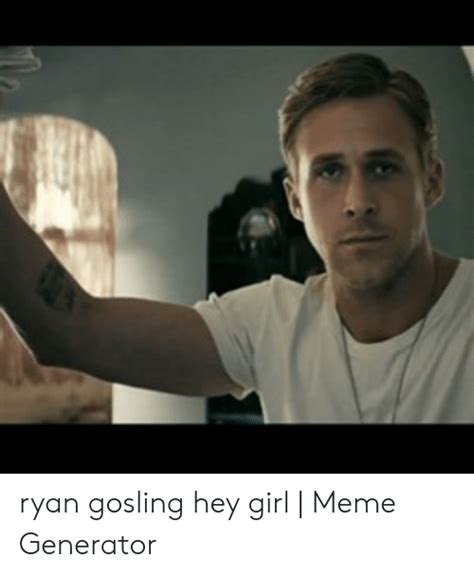 Ryan Gosling Hey Girl Meme Generator Hot Sex Picture