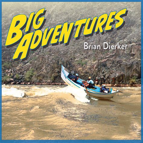 Big Adventures With Brian Dierker