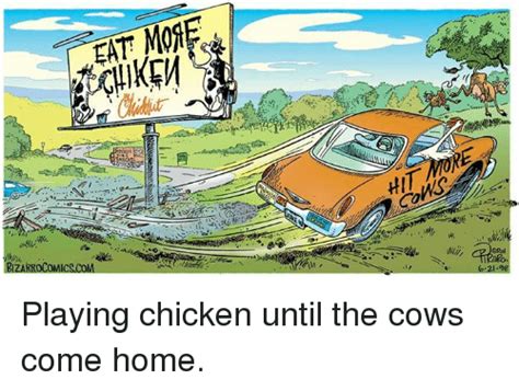 Playing Chicken Until The Cows Come Home Meme On Meme