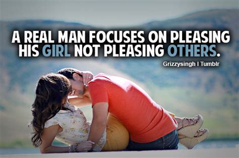 a real man focuses on pleasing his girl not pleasing others unknown picture quotes quoteswave