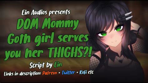 Dom Mommy Goth Girl Lets You Sit On Her Thighs Audio Roleplay F4a Youtube